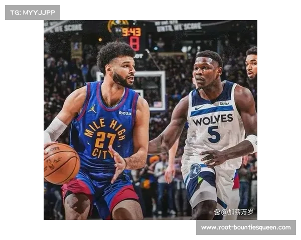 森林狼掘金攻防大战，爱德华兹约基奇领袖比拼